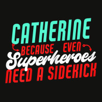 Catherine Because Superheroes Need A Sidekick Funny T Shirt Scorecard Crop Tee | Artistshot