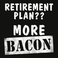 Funny Retirement Plan More Bacon Scorecard Crop Tee | Artistshot