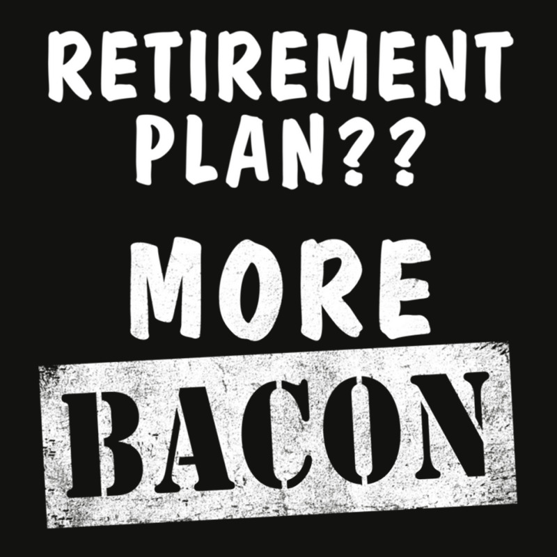 Funny Retirement Plan More Bacon Scorecard Crop Tee by JohnNichols89123 | Artistshot