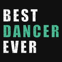 Best Dancer Ever Graphic T-shirt | Artistshot