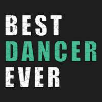 Best Dancer Ever Classic T-shirt | Artistshot