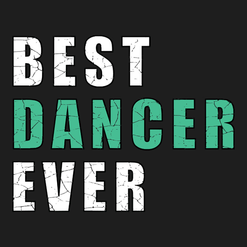 Best Dancer Ever Classic T-shirt by brushdatum98 | Artistshot