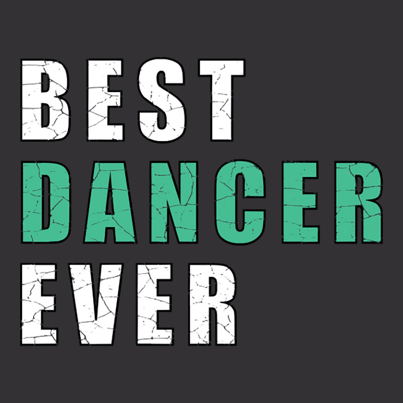 Best Dancer Ever Vintage Hoodie by brushdatum98 | Artistshot