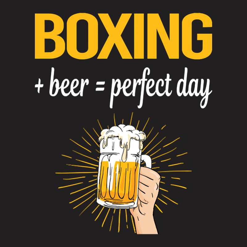 Beer Perfect Day Boxing T-shirt | Artistshot