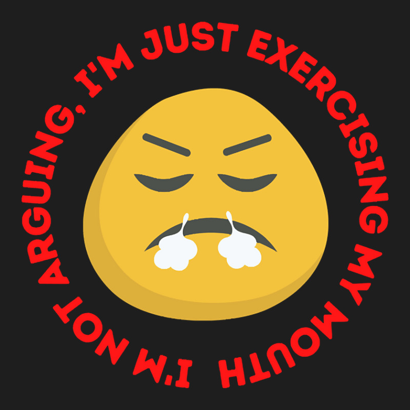 I'm Not Arguing, I'm Just Exercising My Mouth Classic T-shirt by geishascessation326 | Artistshot