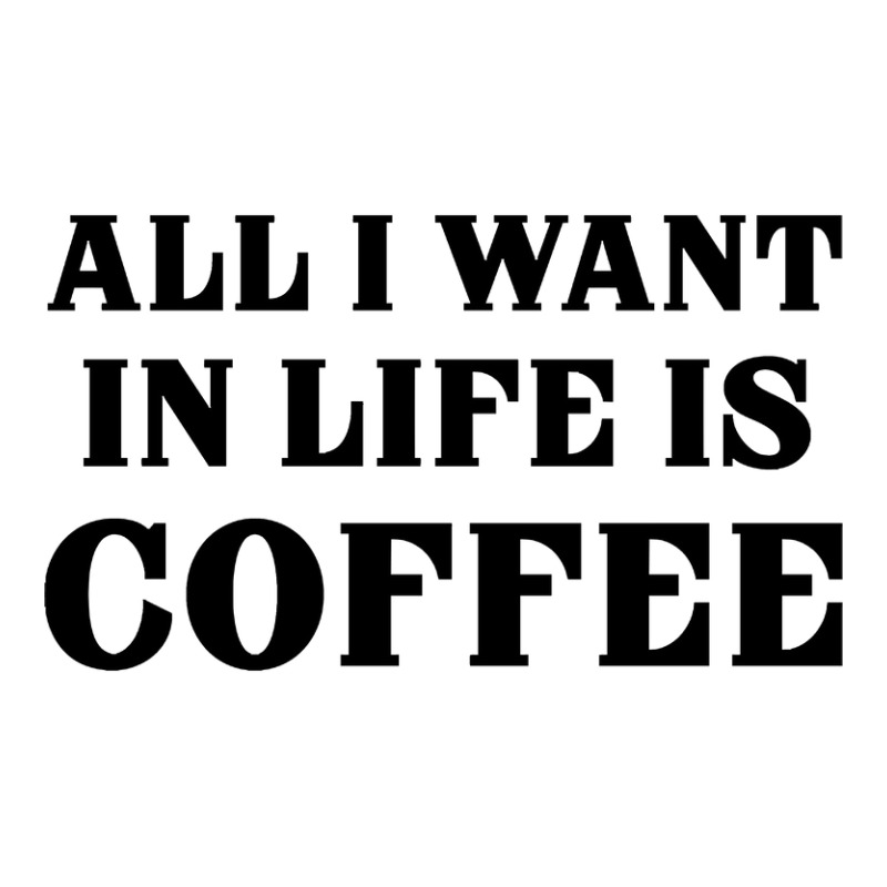 All I Want In Life Is Coffee Sticker | Artistshot