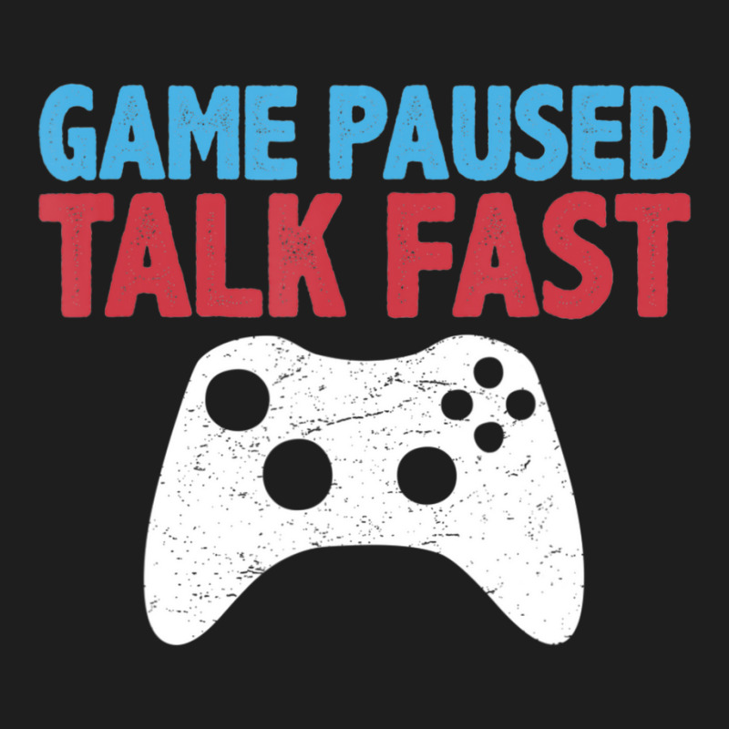 Limited Edition Game Paused Talk Fast Video Game Player Gaming Quote Classic T-shirt | Artistshot