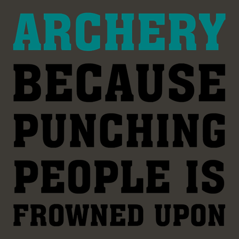 Archery Because Punching People Is Frowned Upon, Funny Saying, Gift Id Bucket Hat | Artistshot