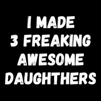 Parents And Daughter I Made 3 Freaking Awesome Daughters Toddler Sweatshirt | Artistshot