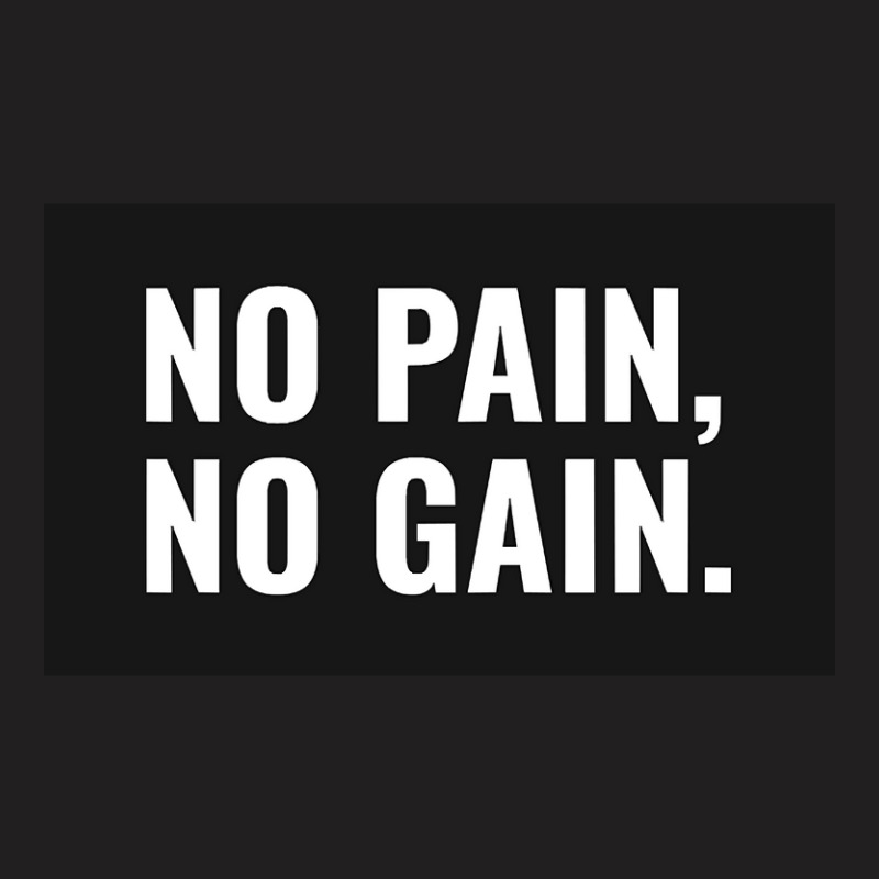 No Pain No Gain T-Shirt by mrbigzeroht | Artistshot