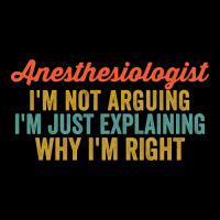 Anesthesiologist I'm Not Arguing I'm Just Explaining Why I'm Right-vwm Legging | Artistshot