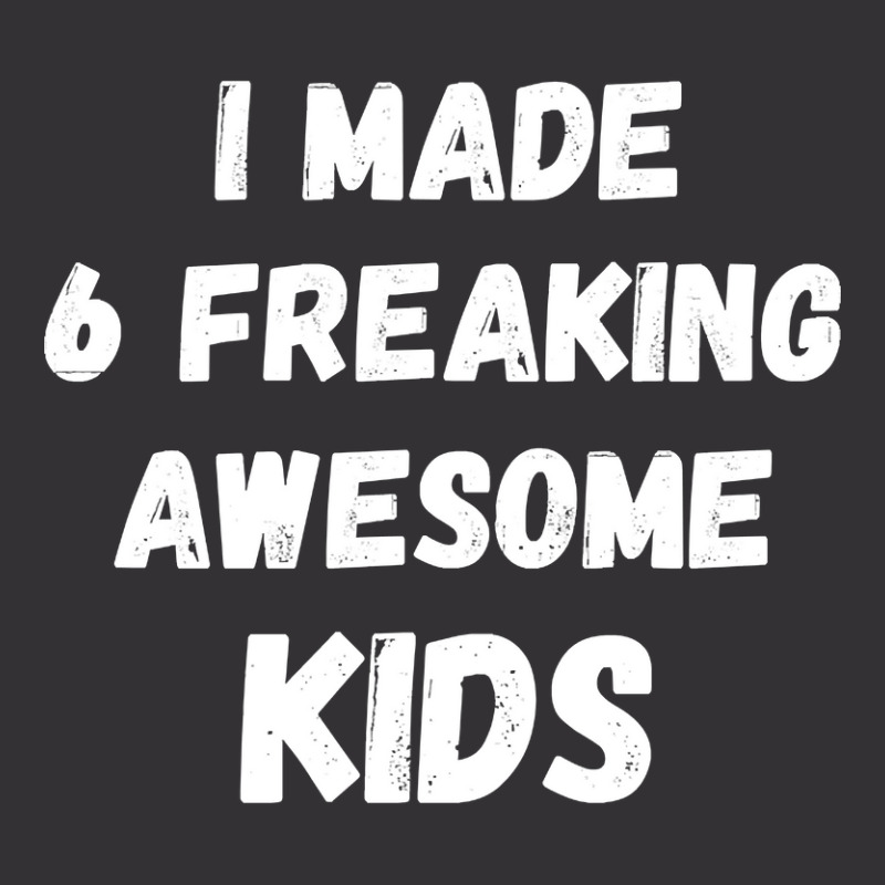 Parents Of 6 Kids I Made 6 Freaking Awesome Kids Vintage Short by saddestrent378 | Artistshot