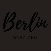 Berlin Maryland Is My Home - Born In Berlin Maryland Tank Top | Artistshot