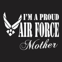 Best Gift For Mom - I Am A Proud Air Force Mother T-shirt | Artistshot