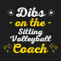 Dibs On The Sitting Volleyball Coach Sayings Funny Quotes T Shirt Classic T-shirt | Artistshot