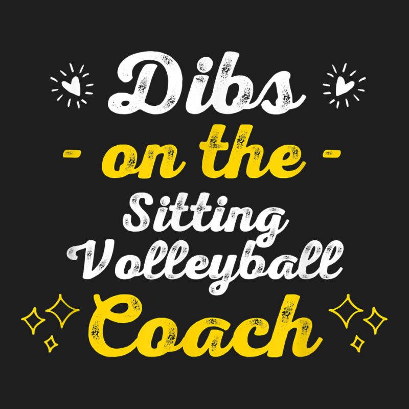 Dibs On The Sitting Volleyball Coach Sayings Funny Quotes T Shirt Classic T-shirt | Artistshot