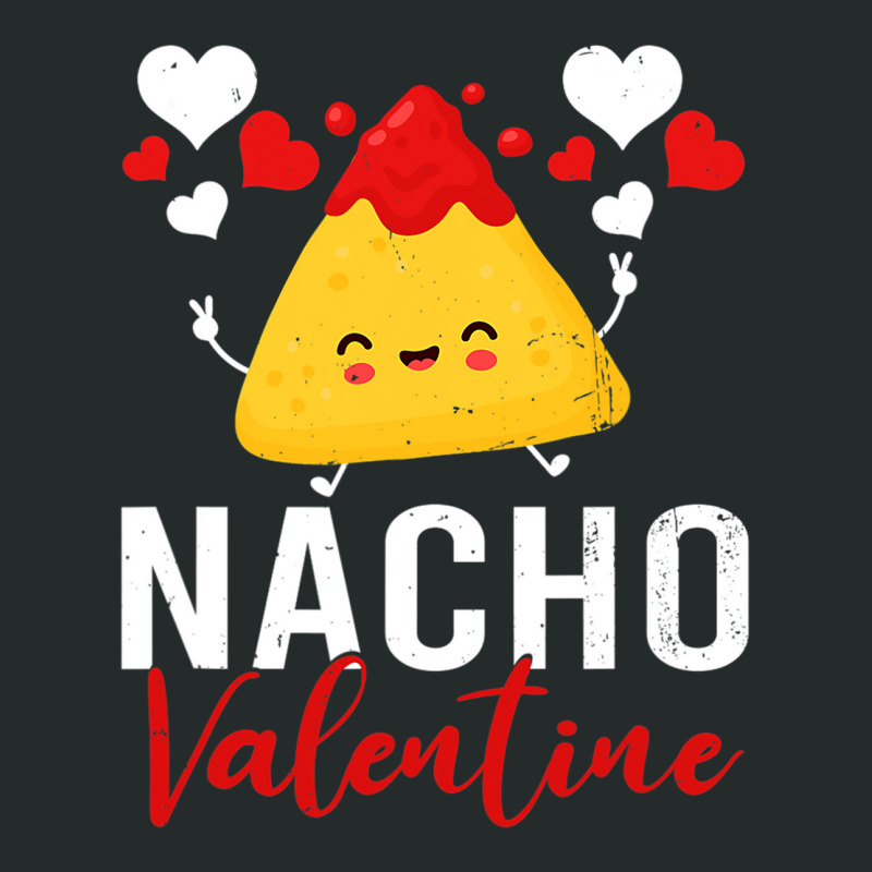 Nacho Valentine Funny Valentines Day Food Pun Mexican Women's Triblend Scoop T-shirt by JohnNichols89123 | Artistshot