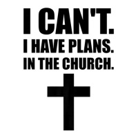 I Cant I Have Plans In The Church, Jesus, God, Christian Baby Tee | Artistshot