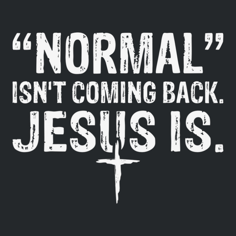 Normal Isn't Coming Back But Jesus Is Revelation 14 Costume Crewneck Sweatshirt by nootlyricn | Artistshot