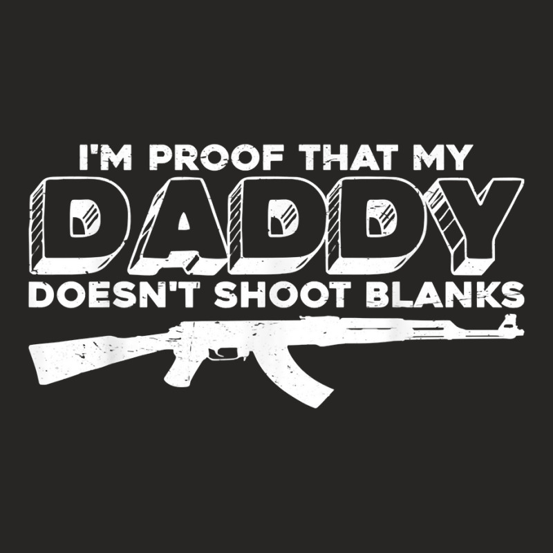 I'm Proof That My Daddy Doesn't Shoot Blanks     T Shirt Ladies Fitted T-Shirt by sheritl9tl | Artistshot