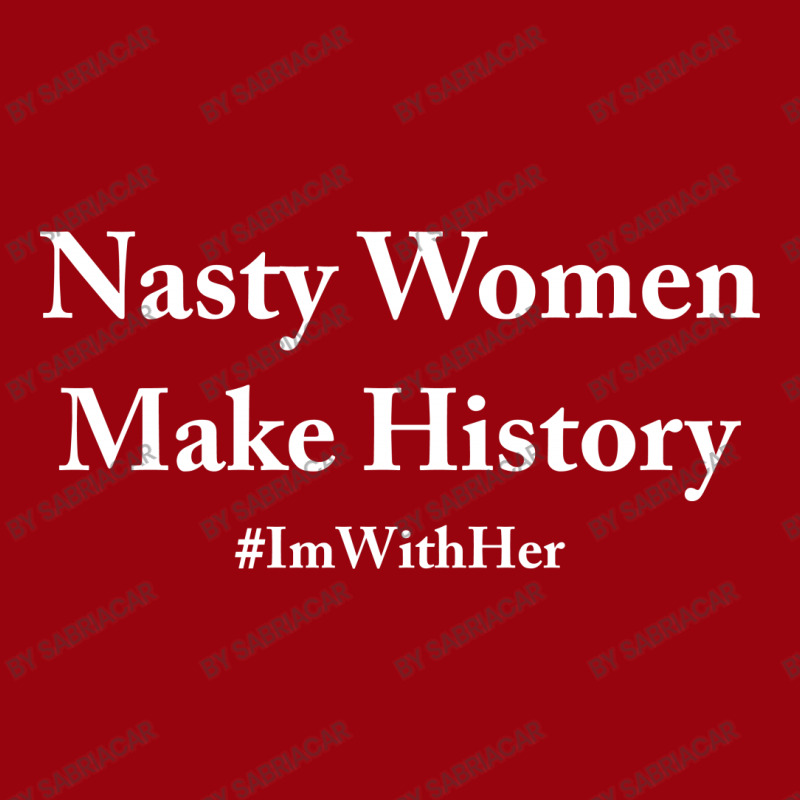 Nasty Woman Make History Active Duffel | Artistshot