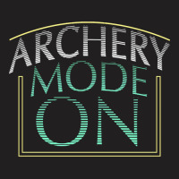 Archery Mode On T-shirt | Artistshot