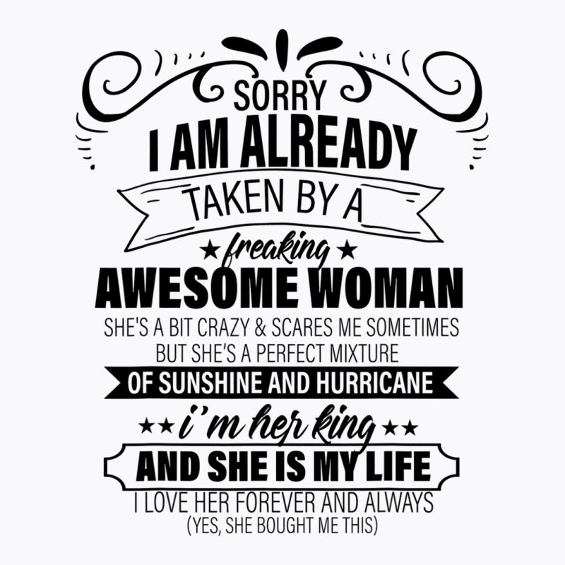 Sorry I Am Already Taken By A Freaking Awesome Woman Gifts  Copy T-shirt | Artistshot