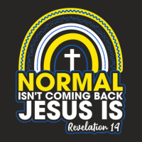 Normal Isn't Coming Back But Jesus Is Revelation 14 Rainbow Ladies Fitted T-shirt | Artistshot