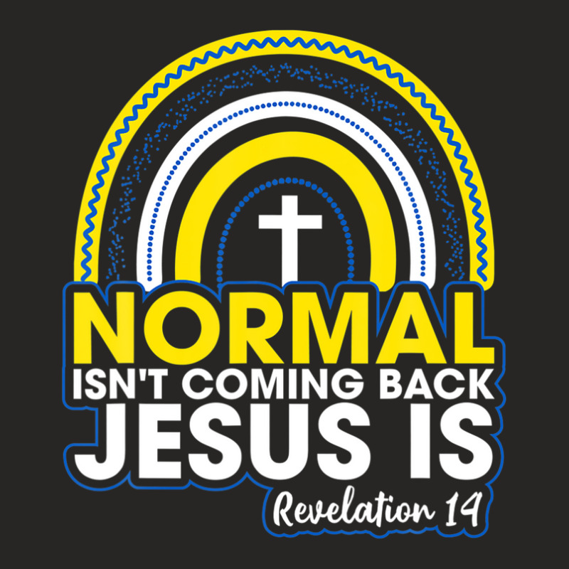 Normal Isn't Coming Back But Jesus Is Revelation 14 Rainbow Ladies Fitted T-Shirt by nootlyricn | Artistshot