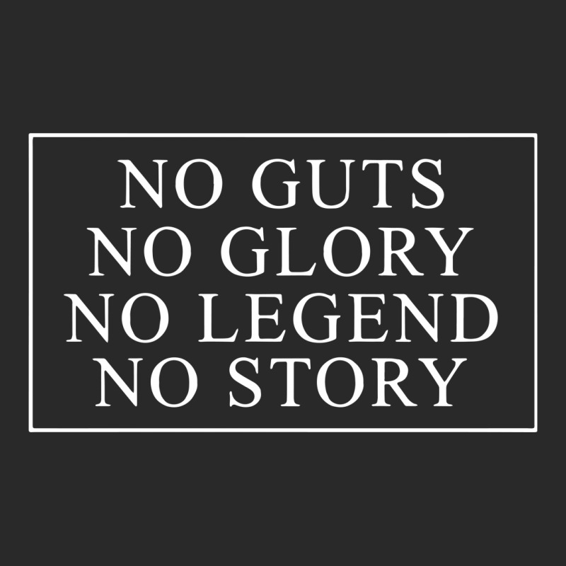 no guts no glory no legend no story t shirt