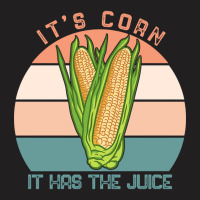 It%60s Corn It Has The Juice Retro Funny Corn Vintage-ycd18 T-shirt | Artistshot