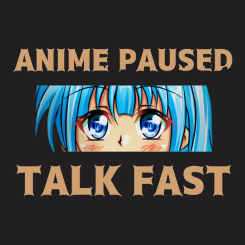 Anime Paused Talk Fast 1 T-shirt | Artistshot