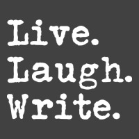 Live Laugh Write - Book Author Journalist Writers Funny Vintage T-shirt | Artistshot