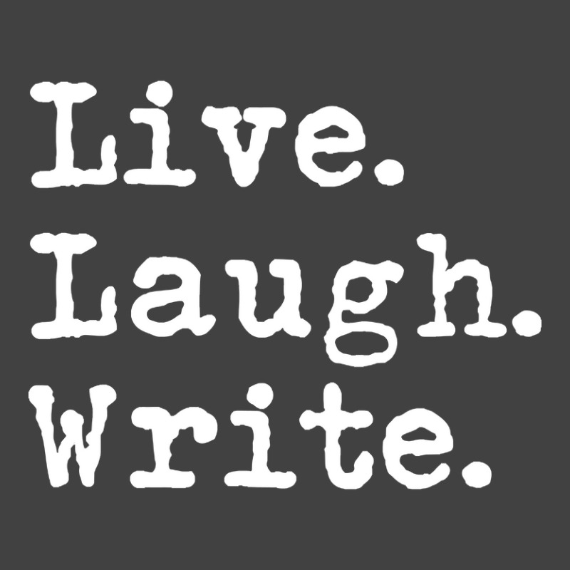 Live Laugh Write - Book Author Journalist Writers Funny Vintage T-Shirt by gaugebayou45 | Artistshot