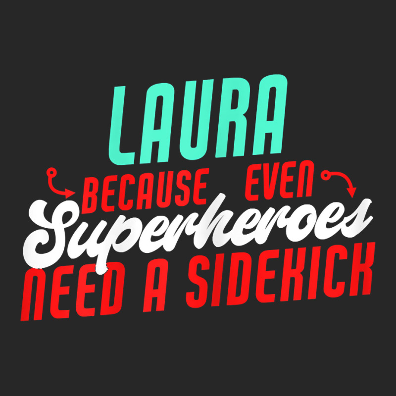 Laura Because Superheroes Need A Sidekick Funny Laura Name T Shirt Women's Pajamas Set by cordellwerw56r | Artistshot