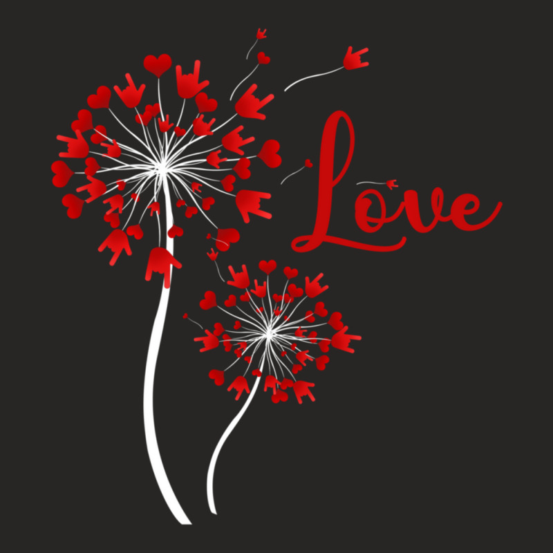 Hot Trend Love Dandelion Asl American Sign Language Valentine's Day Ladies Fitted T-Shirt by Karyn Love | Artistshot