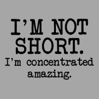 I'm Not Short I'm Concentrated Amazing, Funny Short Person T Shirt Toddler Sweatshirt | Artistshot