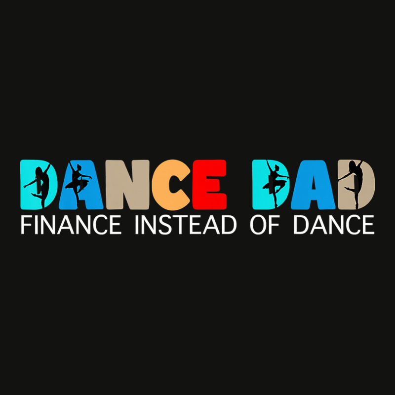 Mens Dance Dad Finance Instead Of Dance Ballet Dad T Shirt Scorecard Crop Tee by cordellwerw56r | Artistshot