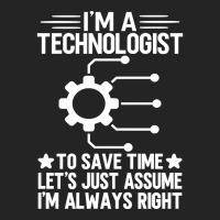 I'm A Technologist To Save Time Let's Just Assume I'm Always Right 3/4 Sleeve Shirt | Artistshot