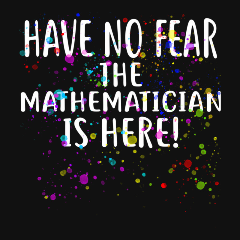 Have No Fear The Mathematician Is Here! Shirt Mathematicians Graphic T-shirt | Artistshot