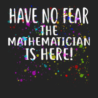 Have No Fear The Mathematician Is Here! Shirt Mathematicians 3/4 Sleeve Shirt | Artistshot