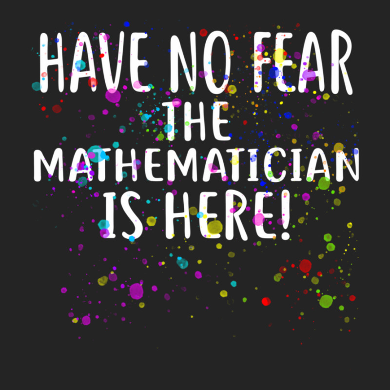 Have No Fear The Mathematician Is Here! Shirt Mathematicians 3/4 Sleeve Shirt | Artistshot