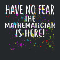 Have No Fear The Mathematician Is Here! Shirt Mathematicians Crewneck Sweatshirt | Artistshot