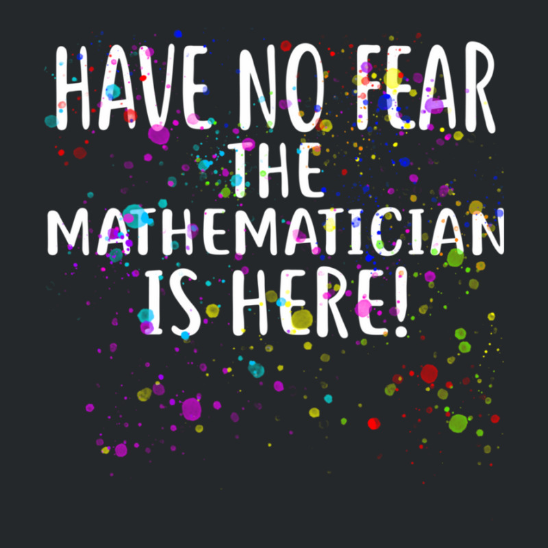 Have No Fear The Mathematician Is Here! Shirt Mathematicians Crewneck Sweatshirt | Artistshot