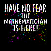 Have No Fear The Mathematician Is Here! Shirt Mathematicians Long Sleeve Shirts | Artistshot