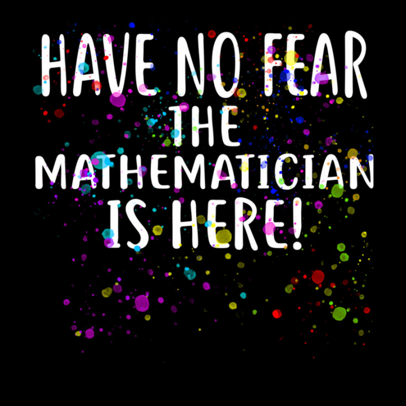 Have No Fear The Mathematician Is Here! Shirt Mathematicians Long Sleeve Shirts | Artistshot