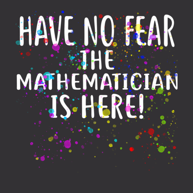 Have No Fear The Mathematician Is Here! Shirt Mathematicians Vintage Hoodie | Artistshot