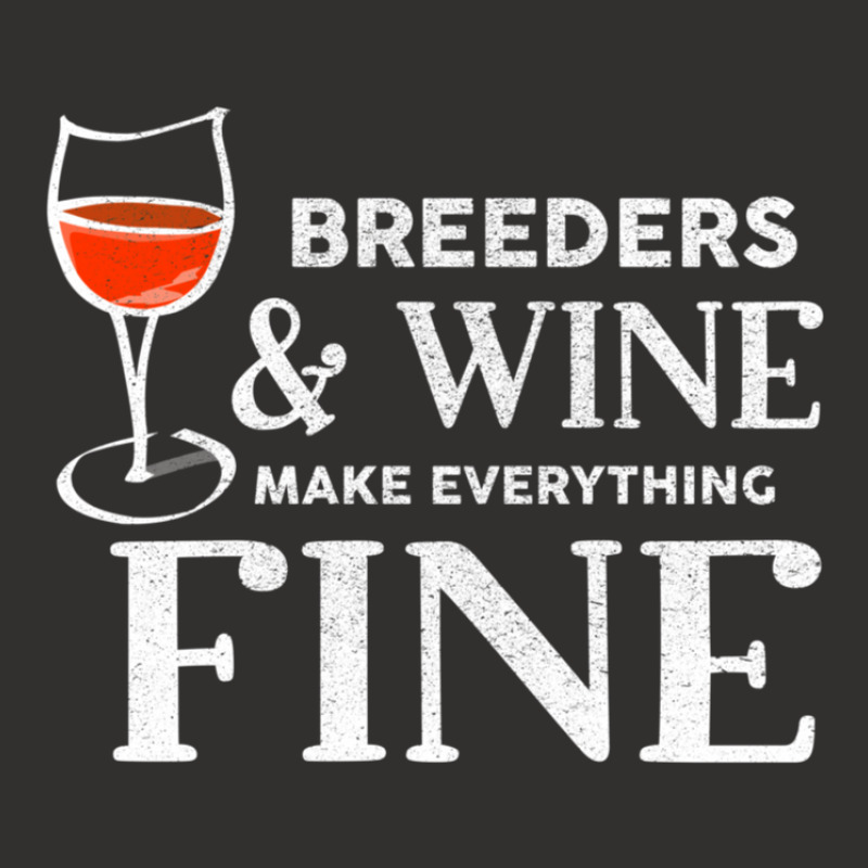 Breeders And Wine Make Everything Fine  For Breeder Champion Hoodie | Artistshot