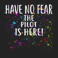 Have No Fear The Pilot Is Here!  For Pilots Unisex Hoodie | Artistshot