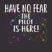 Have No Fear The Pilot Is Here!  For Pilots Vintage Hoodie | Artistshot